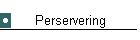 Perservering